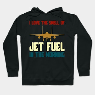 I Love The Smell of Jet Fuel in The Morning F-14 Fighter Jet Hoodie